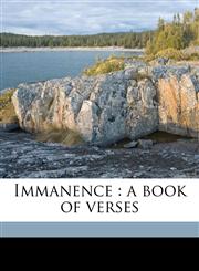 Immanence a book of verses,1177919893,9781177919890