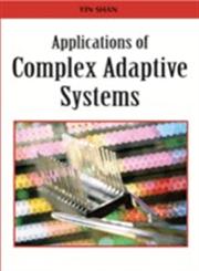 Applications of Complex Adaptive Systems,1599049627,9781599049625