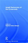Israeli Democracy at the Crossroads,0415350239,9780415350235