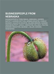 Businesspeople from Nebraska Businesspeople from Omaha, Nebraska, Warren Buffett, Gurdon Wattles, Herman Kountze, Charlie Munger,1233137921,9781233137923