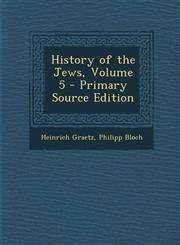 History of the Jews, Volume 5 - Primary Source Edition,1294850644,9781294850649