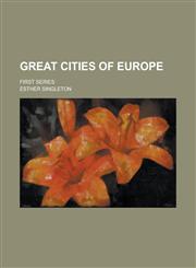 Great Cities of Europe; First Series,1230035206,9781230035208