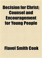 Decision for Christ; Counsel and Encouragement for Young People,1154544974,9781154544978