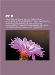 49° K Aisne, Ardennes, BASF, Bavyera Ormanı, Brno, Heidelberg, Heidelberg Ruprecht Karls Üniversitesi, Kaiserslautern, Karlsruhe, Mannheim,1232942898,9781232942894