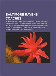 Baltimore Ravens coaches Rick Neuheisel, Mike Singletary, Rex Ryan, Jim Zorn, Jim Fassel, Jack Del Rio, Marvin Lewis, Eric Mangini, Pat Hill,1157699685,9781157699682