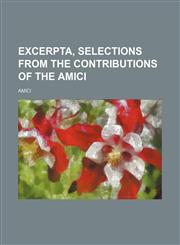 Excerpta, selections from the contributions of the Amici,1236051149,9781236051141