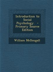 Introduction to Social Psychology. - Primary Source Edition,1294697668,9781294697664