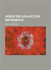 Ueber Die Anlage Zur Mathematik,1153434067,9781153434065