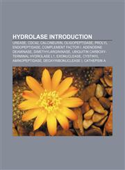 Hydrolase Introduction Urease, CDC42, Calcineurin, Oligopeptidase, Prolyl endopeptidase, Complement factor I, Adenosine deaminase,1151136832,9781151136831