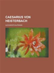 Caesarius Von Heisterbach,1151389609,9781151389602