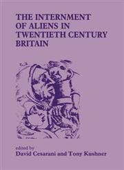 The Internment of Aliens in Twentieth Century Britain,0714640956,9780714640952