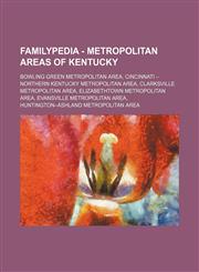 Familypedia - Metropolitan areas of Kentucky Bowling Green metropolitan area, Cincinnati - Northern Kentucky metropolitan area, Clarksville metropolitan area, Elizabethtown metropolitan area, Evansville metropolitan area, Huntington-Ashland metropolitan,1234856301,9781234856304