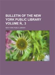 Bulletin of the New York Public Library Volume Ñ‚. 3,1236302710,9781236302717
