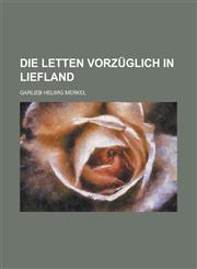 Die Letten vorzüglich in Liefland,1236871456,9781236871459