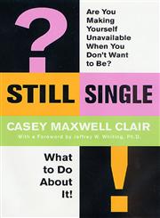 Still Single Are You Making Yourself Unavailable When you Don't Want to Be? : What to Do About It!,0312282362,9780312282363