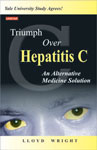 Triumph over Hepatitis C An Alternative Medicine Solution 1st Edition