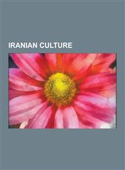 Iranian Culture Persian Language, Iranian Calendars, Persepolis, Nasreddin, Turan, Nowruz, Persianate Society, Music of Iran, Intellec,1230610715,9781230610719