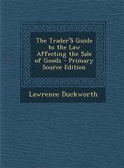 Trader's Guide to the Law Affecting the Sale of Goods,1289415544,9781289415549