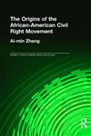 The Origins of the African-American Civil Rights Movement,041593382X,9780415933827