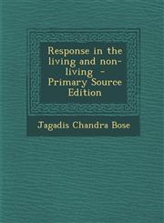 Response in the Living and Non-Living - Primary Source Edition,1293828750,9781293828755