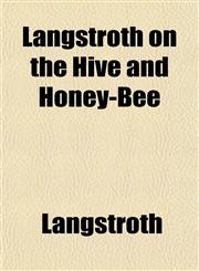 Langstroth on the Hive and Honey-Bee,1152199714,9781152199712