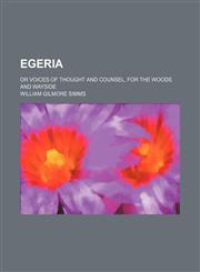 Egeria; Or Voices of Thought and Counsel, for the Woods and Wayside,1150858974,9781150858970
