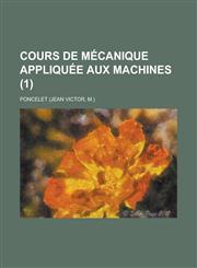 Cours de Mecanique Appliquee Aux Machines (1),1234554356,9781234554354