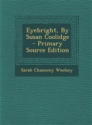 Eyebright, by Susan Coolidge - Primary Source Edition,1294473778,9781294473770