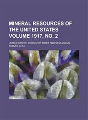 Mineral resources of the United States Volume 1917, no. 2,1236986768,9781236986764