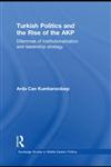 Turkish Politics and the Rise of the AKP Dilemmas of Institutionalization and Leadership Strategy 1st Edition,0415491606,9780415491600