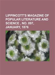 Lippincott's Magazine of Popular Literature and Science, No. 097, January, 1876 Volume 17,1153739070,9781153739078