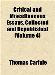 Critical and Miscellaneous Essays, Collected and Republished (Volume 4),1152013769,9781152013766