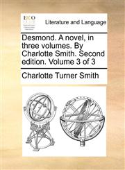 Desmond. A novel, in three volumes. By Charlotte Smith. Second edition. Volume 3 of 3,1170456154,9781170456156