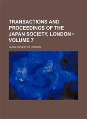 Transactions and proceedings of the Japan Society, London (Volume 7),1150320761,9781150320767