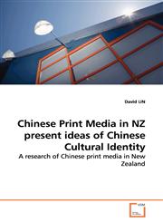 Chinese Print Media in NZ present ideas of Chinese Cultural Identity,3639140311,9783639140316