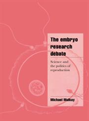 The Embryo Research Debate,0521576830,9780521576833
