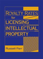 Royalty Rates for Licensing Intellectual Property,0470069287,9780470069288