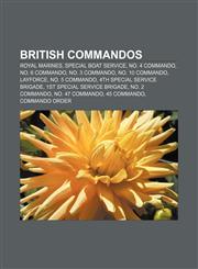 British Commandos Royal Marines, Special Boat Service, No. 4 Commando, No. 6 Commando, No. 3 Commando, No. 10 Commando, Layforce,1233278835,9781233278831