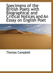 Specimens of the British Poets with Biographical and Critical Notices and An Essay on English Poet,1116225549,9781116225549