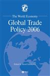 The World Economy Global Trade Policy 2006 Revised Edition,1405159812,9781405159814