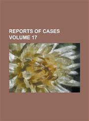 Reports of cases Volume 17,1236937074,9781236937070