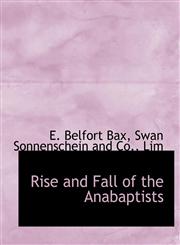 Rise and Fall of the Anabaptists,114028973X,9781140289739