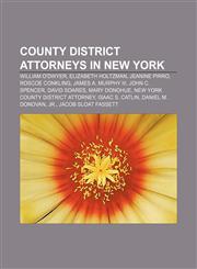 County district attorneys in New York William O'Dwyer, Elizabeth Holtzman, Jeanine Pirro, Roscoe Conkling, James A. Murphy III,1156432561,9781156432563