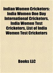Indian Women Cricketers India Women One Day International Cricketers, India Women Test Cricketers, List of India Women Test Cricketers,1157855490,9781157855491