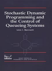 Stochastic Dynamic Programming and the Control of Queueing Systems 1st Edition,0471161209,9780471161202