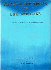 Through the Vistas of Life and Lore Folklore Reflections of Traditional India 1st Edition,8186791221,9788186791226