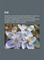 930 930 births, 930 deaths, 930 establishments, Althing, Ma Yin, Emperor Daigo, Abū Kāmil Shujāʿ ibn Aslam, Icelandic Commonwealth, List of state leaders in 930, Yaqub ibn Killis, Nammalvar, Roman of Bulgaria, Hucbald, Liudolf, Duke of Swabia, García II,1234642697,9781234642693