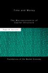 Time and Money The Macroeconomics of Capital Structure,0415771226,9780415771221