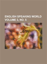 English Speaking World Volume 3, No. 5,1234214768,9781234214760