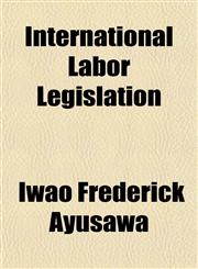 International Labor Legislation,1154747735,9781154747737